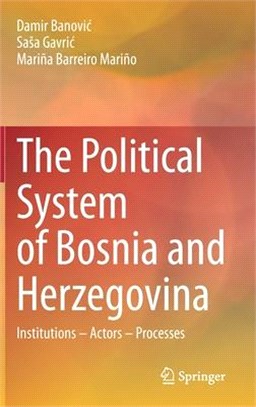 The Political System of Bosnia and Herzegovina: Institutions - Actors - Processes