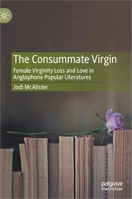 The Consummate Virgin ― Female Virginity Loss and Love in Anglophone Popular Literatures
