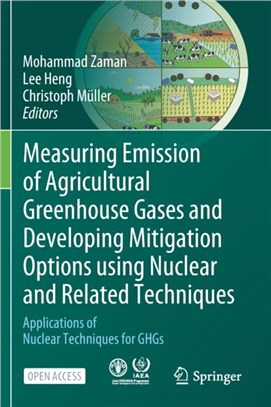 Measuring Emission of Agricultural Greenhouse Gases and Developing Mitigation Options using Nuclear and Related Techniques：Applications of Nuclear Techniques for GHGs