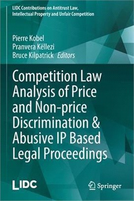 Competition Law Analysis of Price and Non-price Discrimination & Abusive IP Based Legal Proceedings