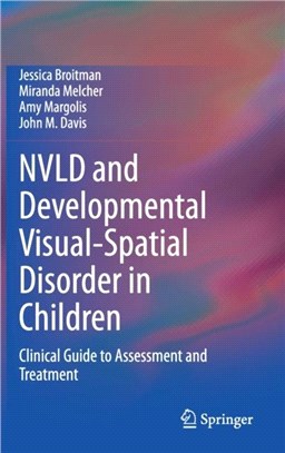 NVLD and Developmental Visual-Spatial Disorder in Children：Clinical Guide to Assessment and Treatment