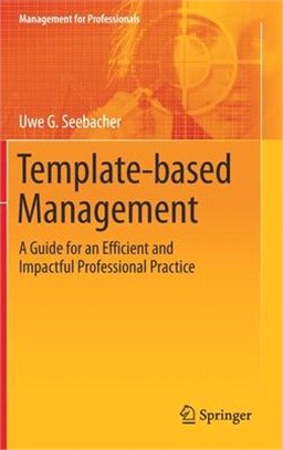 Template-Based Management: A Guide for an Efficient and Impactful Professional Practice