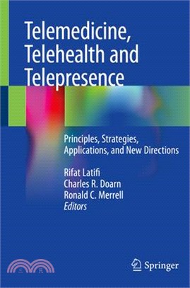 Telemedicine, Telehealth and Telepresence: Principles, Strategies, Applications, and New Directions