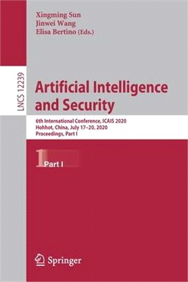 Artificial Intelligence and Security: 6th International Conference, Icais 2020, Hohhot, China, July 17-20, 2020, Proceedings, Part I