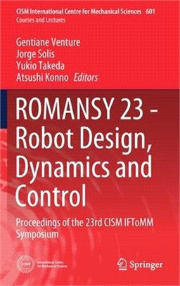 Romansy 23 - Robot Design, Dynamics and Control: Proceedings of the 23rd Cism Iftomm Symposium