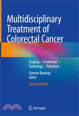 Multidisciplinary Treatment of Colorectal Cancer: Staging - Treatment - Pathology - Palliation