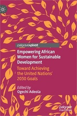Empowering African Women for Sustainable Development: Toward Achieving the United Nations' 2030 Goals