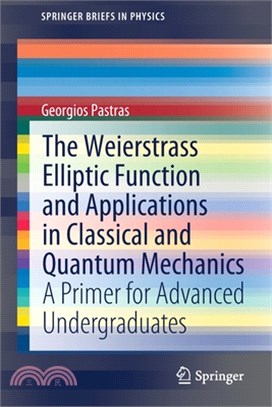 The Weierstrass Elliptic Function and Applications in Classical and Quantum Mechanics: A Primer for Advanced Undergraduates