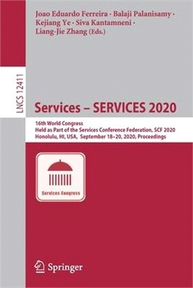 Services - Services 2020: 16th World Congress, Held as Part of the Services Conference Federation, Scf 2020, Honolulu, Hi, Usa, September 18-20,