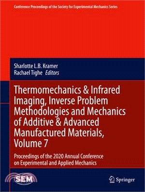 Thermomechanics & Infrared Imaging, Inverse Problem Methodologies and Mechanics of Additive & Advanced Manufactured Materials, Volume 7: Proceedings o