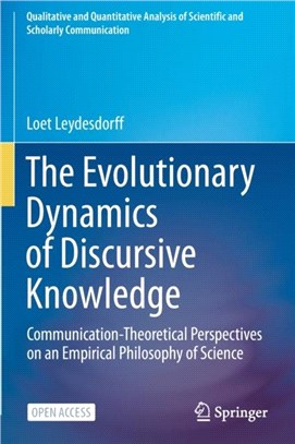 The Evolutionary Dynamics of Discursive Knowledge：Communication-Theoretical Perspectives on an Empirical Philosophy of Science