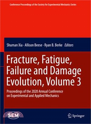 Fracture, Fatigue, Failure and Damage Evolution, Volume 3: Proceedings of the 2020 Annual Conference on Experimental and Applied Mechanics