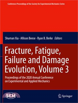 Fracture, Fatigue, Failure and Damage Evolution, Volume 3: Proceedings of the 2020 Annual Conference on Experimental and Applied Mechanics