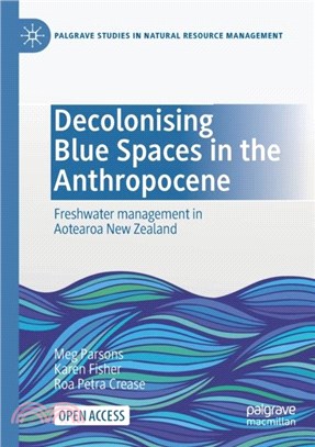 Decolonising Blue Spaces in the Anthropocene：Freshwater management in Aotearoa New Zealand