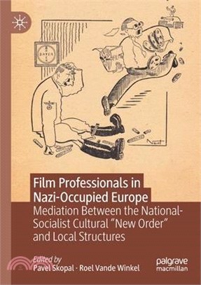 Film Professionals in Nazi-Occupied Europe: Mediation Between the National-Socialist Cultural "New Order" and Local Structures