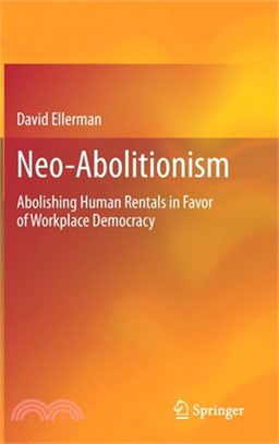 Neo-Abolitionism: Abolishing Human Rentals in Favor of Workplace Democracy