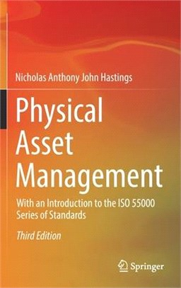 Physical Asset Management: With an Introduction to the Iso55000 Series of Standards