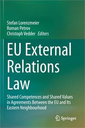 EU External Relations Law: Shared Competences and Shared Values in Agreements Between the EU and Its Eastern Neighbourhood