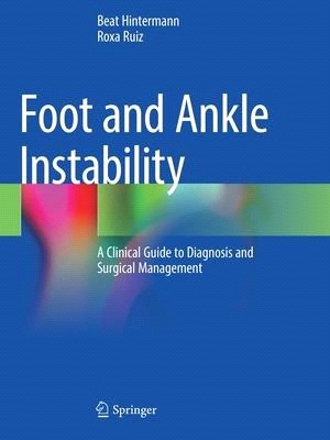 Foot and Ankle Instability: A Clinical Guide to Diagnosis and Surgical Management