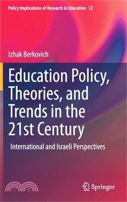 Education Policy, Theories, and Trends in the 21st Century: International and Israeli Perspectives