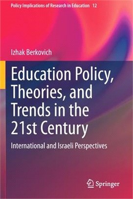 Education Policy, Theories, and Trends in the 21st Century: International and Israeli Perspectives