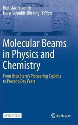 Molecular Beams in Physics and Chemistry: From Otto Stern's Pioneering Exploits to Present-Day Feats