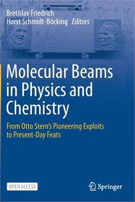 Molecular Beams in Physics and Chemistry: From Otto Stern's Pioneering Exploits to Present-Day Feats