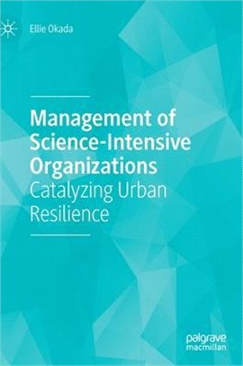 Management of Science-Intensive Organizations: Catalyzing Urban Resilience