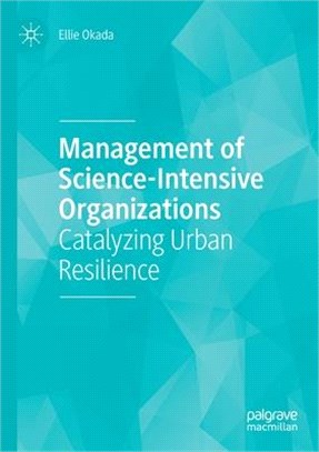 Management of Science-Intensive Organizations: Catalyzing Urban Resilience