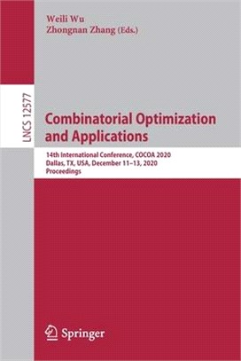 Combinatorial Optimization and Applications: 14th International Conference, Cocoa 2020, Dallas, Tx, Usa, December 11-13, 2020, Proceedings