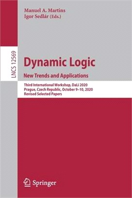 Dynamic Logic. New Trends and Applications: Third International Workshop, Dalí 2020, Prague, Czech Republic, October 9-10, 2020, Revised Selected Pape