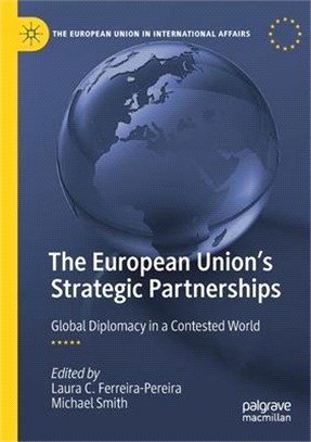 The European Union's Strategic Partnerships: Global Diplomacy in a Contested World