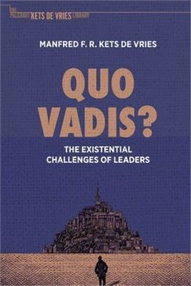 Quo Vadis?: The Existential Challenges of Leaders