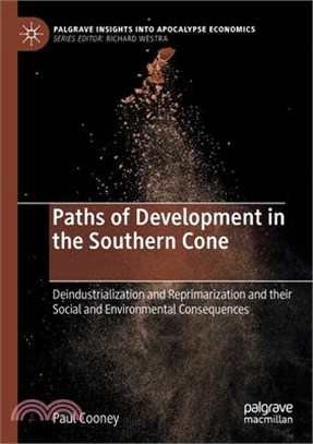 Paths of Development in the Southern Cone: Deindustrialization and Reprimarization and Their Social and Environmental Consequences