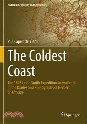 The Coldest Coast: The 1873 Leigh Smith Expedition to Svalbard in the Diaries and Photographs of Herbert Chermside