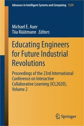 Educating Engineers for Future Industrial Revolutions: Proceedings of the 23rd International Conference on Interactive Collaborative Learning (Icl2020