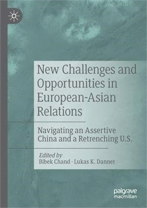 New Challenges and Opportunities in European-Asian Relations: Navigating an Assertive China and a Retrenching U.S.