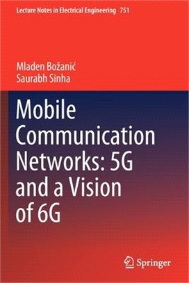 Mobile Communication Networks: 5G and a Vision of 6G