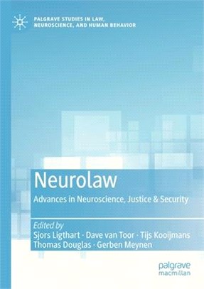 Neurolaw: Advances in Neuroscience, Justice & Security