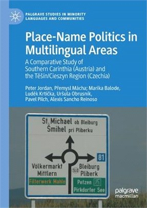 Place-Name Politics in Multilingual Areas: A Comparative Study of Southern Carinthia (Austria) and the Těsín/Cieszyn Region (Czechia)