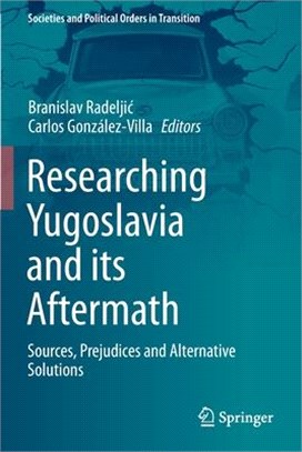 Researching Yugoslavia and its Aftermath: Sources, Prejudices and Alternative Solutions