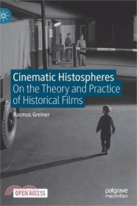 Cinematic Histospheres: On the Theory and Practice of Historical Films