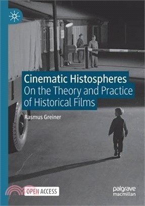 Cinematic Histospheres: On the Theory and Practice of Historical Films