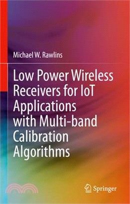 Low Power Wireless Receivers for Iot Applications with Multi-Band Calibration Algorithms