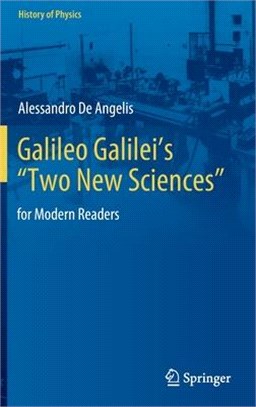 Galileo Galilei's "Two New Sciences": For Modern Readers