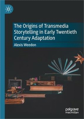 The Origins of Transmedia Storytelling in Early Twentieth Century Adaptation