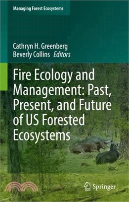 Fire Ecology and Management: Past, Present, and Future of Us Forested Ecosystems