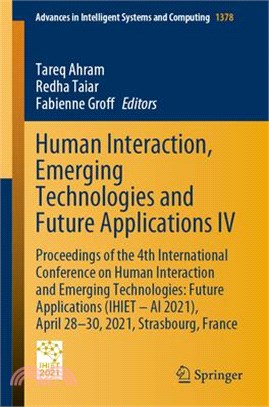 Human Interaction, Emerging Technologies and Future Applications IV: Proceedings of the 4th International Conference on Human Interaction and Emerging