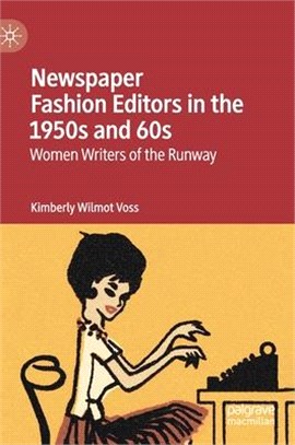 Newspaper Fashion Editors in the 1950s and 60s: Women Writers of the Runway