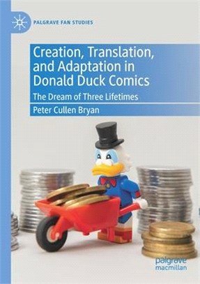 Creation, Translation, and Adaptation in Donald Duck Comics: The Dream of Three Lifetimes